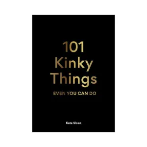 101 Kinky Things Even You Can Do