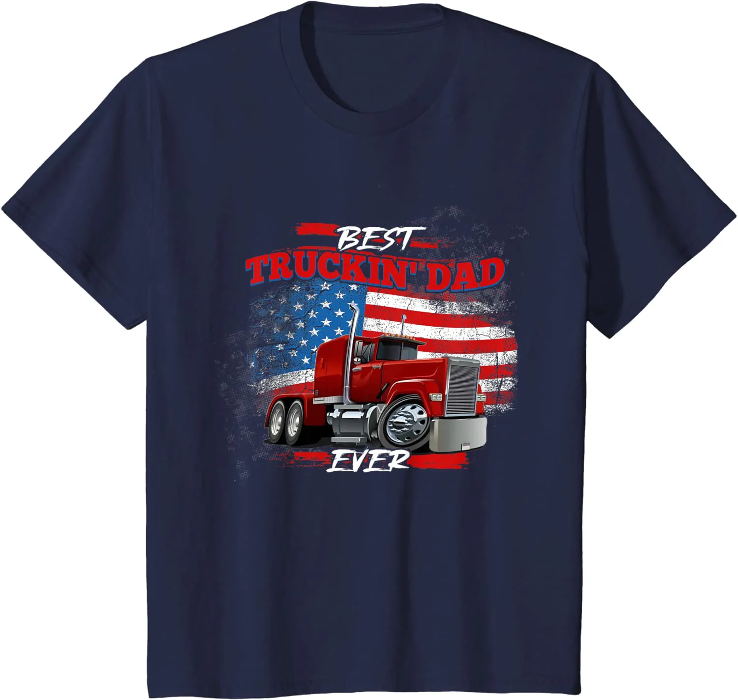 Best Trucking Dad Ever, Big Rig Trucker, Truckin Fathers Day T-Shirt