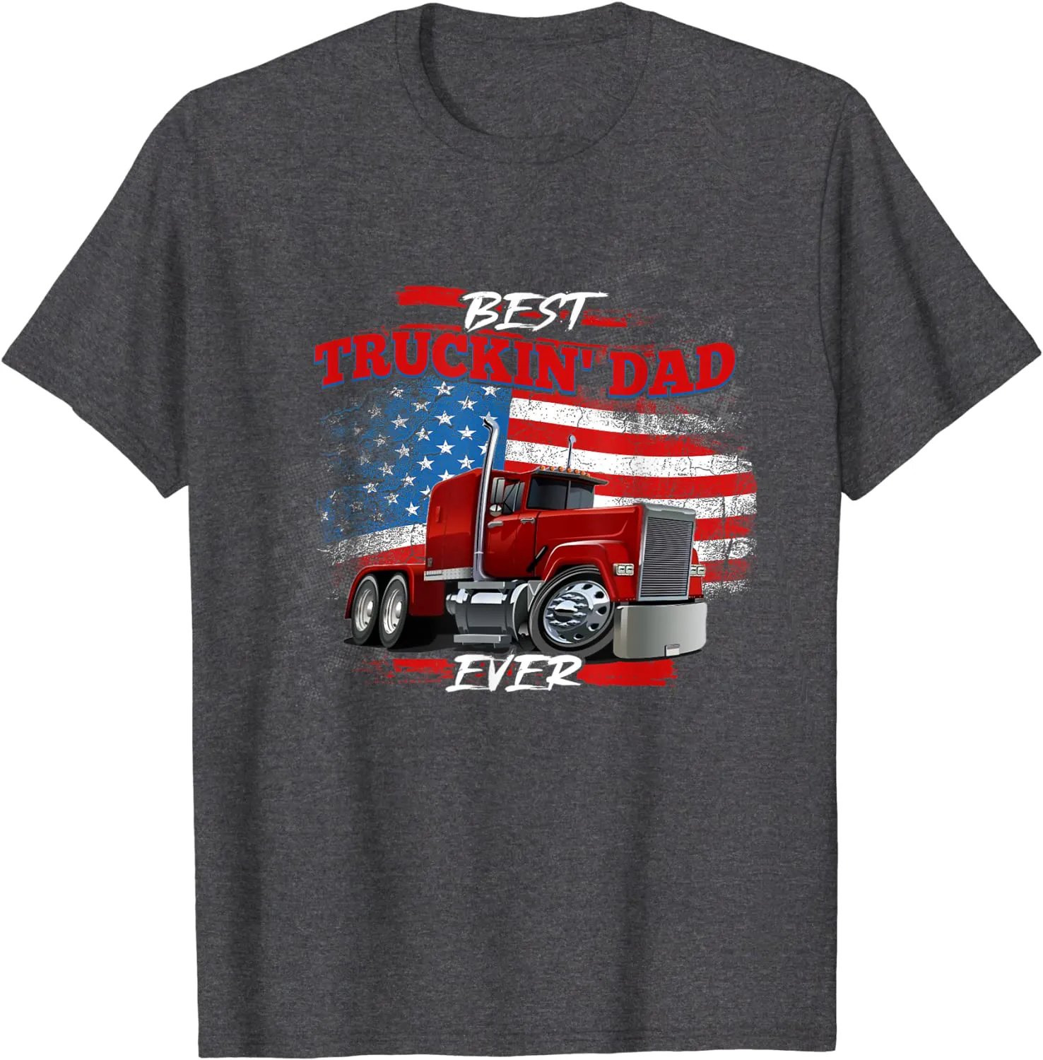 Best Trucking Dad Ever, Big Rig Trucker, Truckin Fathers Day T-Shirt