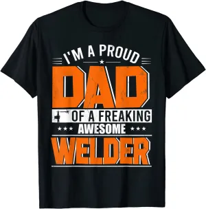 I'm A Proud Dad Of A Welder Happy Father's Day Welder Lover T-Shirt