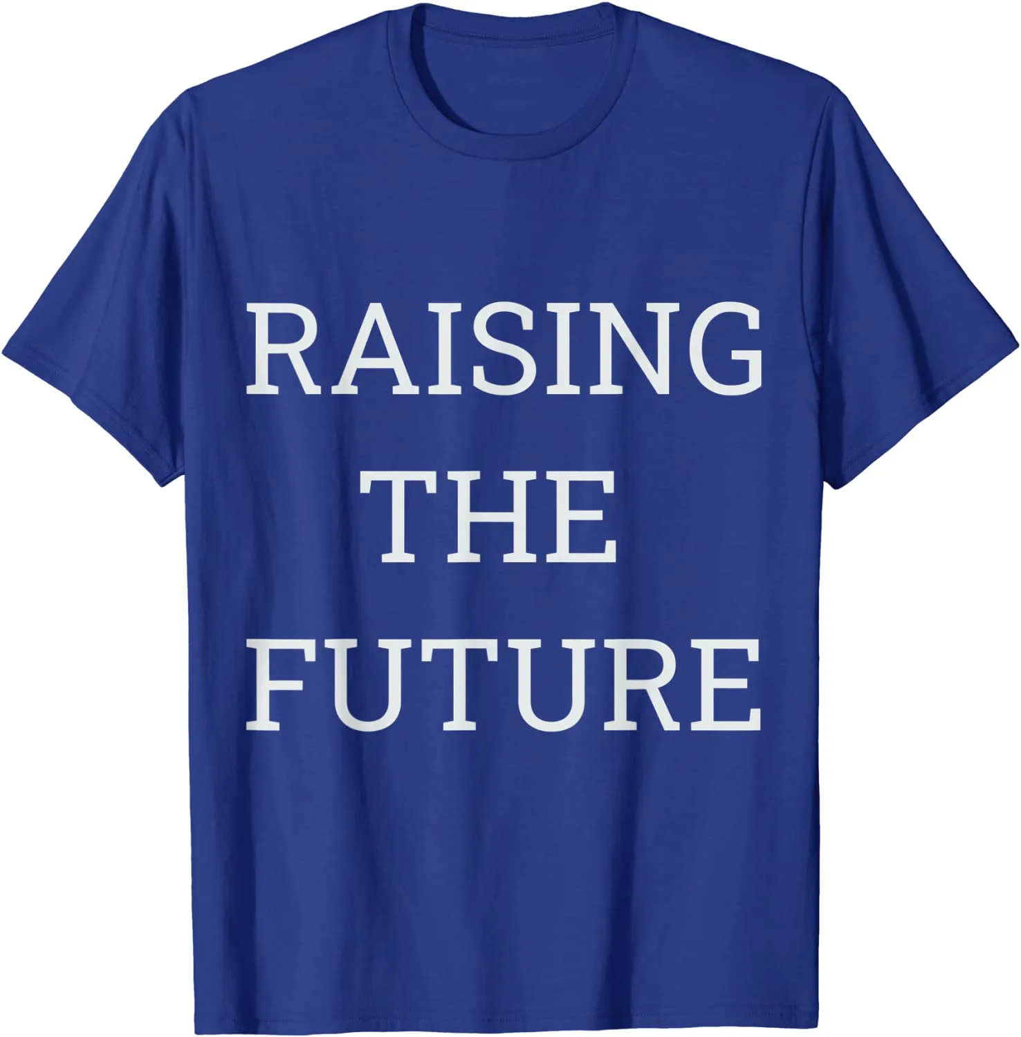 Raising The Future best for Parents Legal Guardian T-Shirt