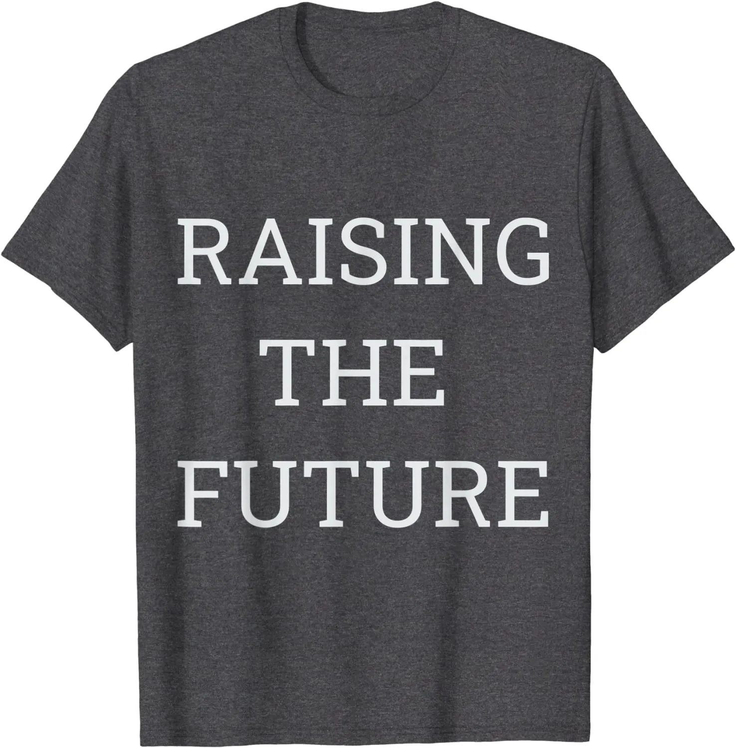 Raising The Future best for Parents Legal Guardian T-Shirt