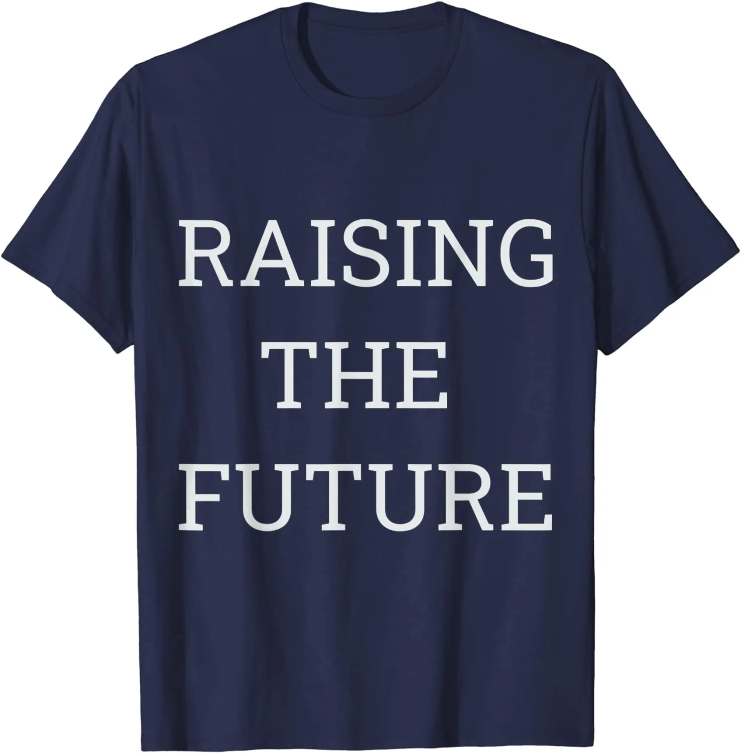 Raising The Future best for Parents Legal Guardian T-Shirt