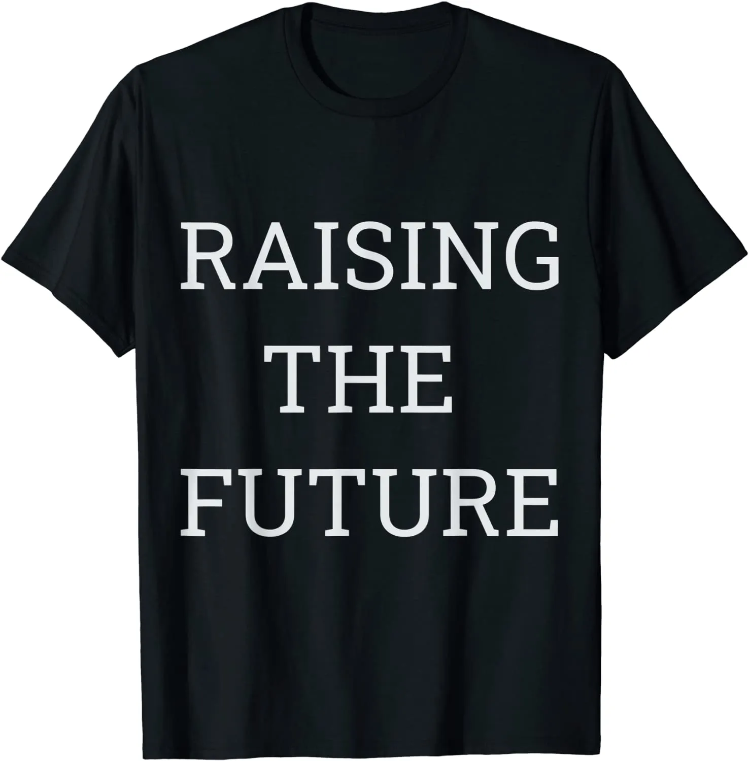 Raising The Future best for Parents Legal Guardian T-Shirt